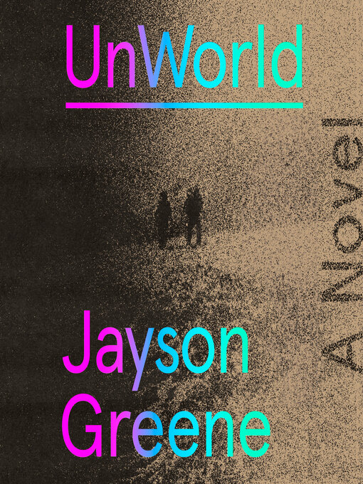 Title details for UnWorld by Jayson Greene - Wait list